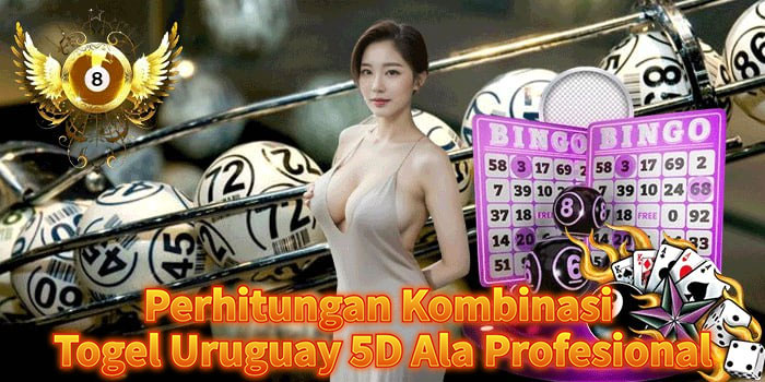Perhitungan Kombinasi Togel Uruguay 5D Ala Profesional