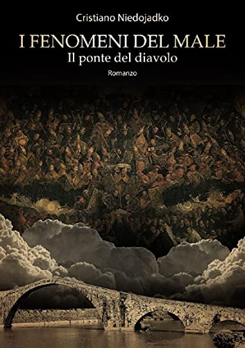 Cristiano Niedojadko - I fenomeni del male - Il ponte del diavolo (2021) Cristiano Niedojadko - I fenomeni del male - Il ponte del diavolo (2021)