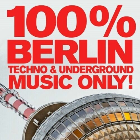 VA - 100% Berlin - Techno & Underground Music Only (2022)