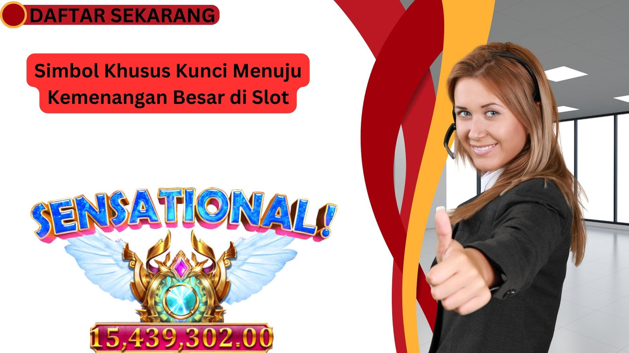 Simbol Khusus Kunci Menuju Kemenangan Besar di Slot