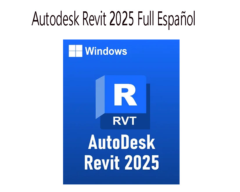 Autodesk Revit 2025 Full para diseño BIM  para Modelado Arquitec