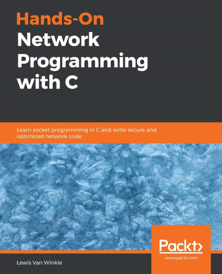 Hands-On Network Programming with C: Learn socket programming in C and write secure and optimized network code (True EPUB) Hands-On Network Programming with C: Learn socket programming in C and write secure and optimized network code (True EPUB)