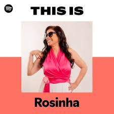 this is Rosinha