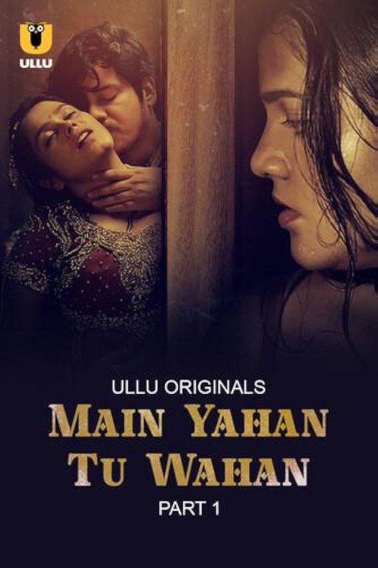 Main Yahan Tu Wahan (2023) S01 Hindi Ullu WEB-DL H264 AAC 1080p 720p 480p Download
