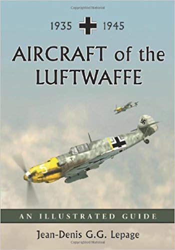 Aircraft of the Luftwaffe, (1935-1945) An Illustrated Guide