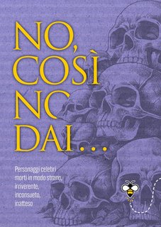 Alberto Douglas Scotti - No, così no, dai... Personaggi celebri morti in modo strano, irriverente, inconsueto, inatteso (2024)