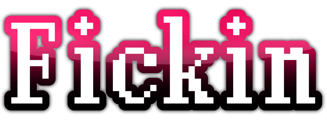 "Fickin"