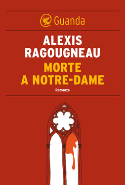 Alexis Ragougneau – Morte a Notre-Dame (2015)