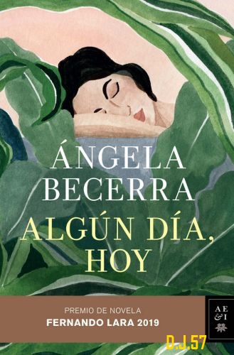 1 - Algún día, hoy (Premio Fernando Lara 2019) - Ángela Becerra