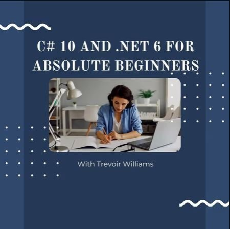 C# 10 and . NET 6 for Absolute Beginners