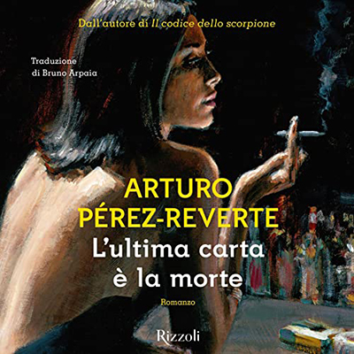 Arturo Perez-Reverte - L'ultima carta è la morte (2022) (mp3 - 128 kbps)