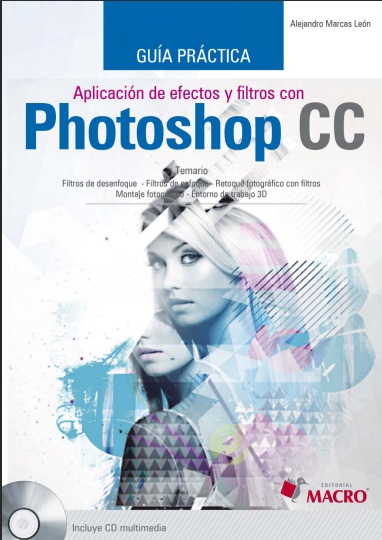 Guía Práctica. Aplicación de efectos y filtros con Photoshop CC - Alejandro Marcas León (PDF) [VS]