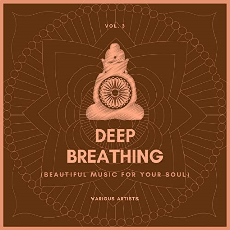 VA - Deep Breathing (Beautiful Music For Your Soul), Vol. 3 (2020)