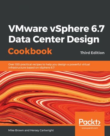 VMware vSphere 6.7 Data Center Design Cookbook, 3rd Edition