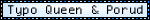typo queen and porud