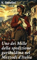 V. Ottolini – Uno dei Mille della spedizione garibaldina nel Mezzodì d’Italia (2026)