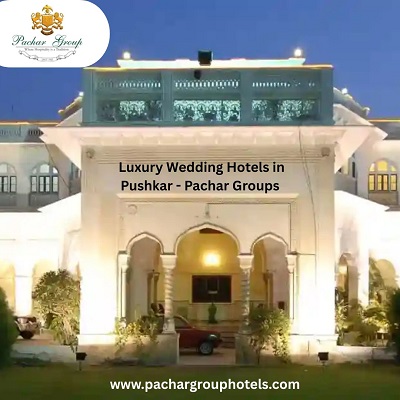 Luxury Wedding Hotels in Pushkar Pachar Groups