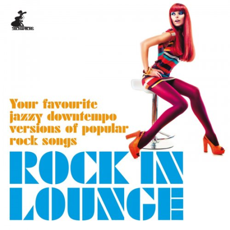 VA   Rock in Lounge (Your Favourite Jazzy Downtempo Versions of Popular Rock Songs) (2015)