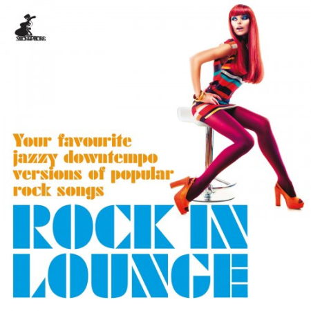 VA - Rock in Lounge (Your Favourite Jazzy Downtempo Versions of Popular Rock Songs) (2015)