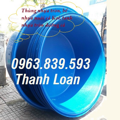 Thùng nhựa tròn, thùng nhựa chữ nhật, thùng nuôi cá giá rẻ / 0963.839.593 Ms.Loan Thung-nhua-nuoi-ca-be-nhua-tron-1000l-200l-3000l-moi