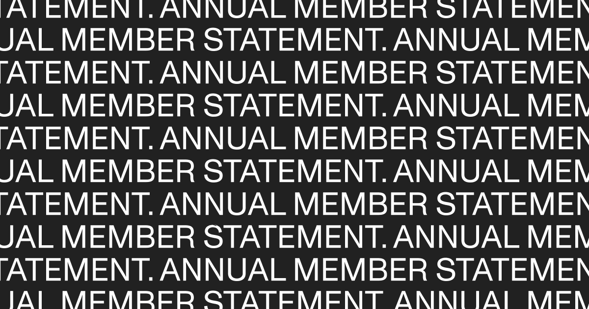 A helpful guide to your annual member statement. 