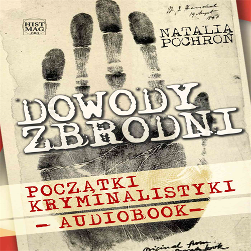 Natalia Pochroń - Dowody zbrodni. Początki kryminalistyki (2023)