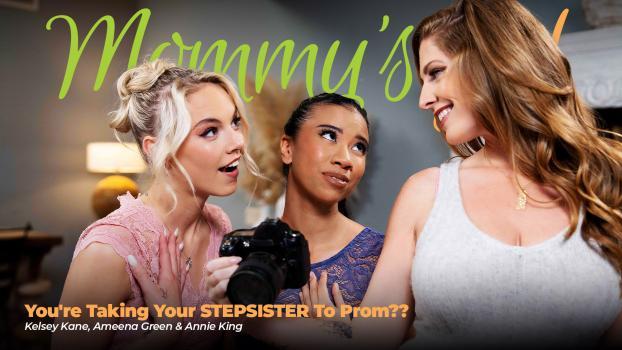 MommysGirl – Ameena Green, Annie King, Kelsey Kane – You’re Taking Your STEPSISTER To Prom??