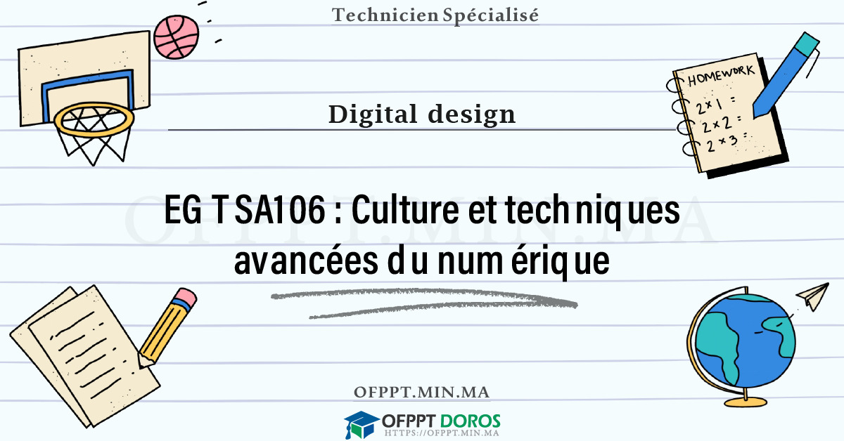 Sommaire détaillé du cours Culture et techniques avancées du numérique EGTSA106 OFPPT - Structure du module