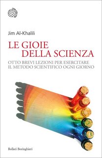 Jim Al-Khalili - Le gioie della scienza. Otto brevi lezioni per esercitare il metodo scientifico ogni giorno (2022)