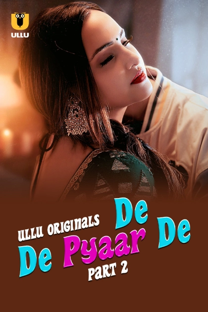 De De Pyaar De Part-2 (2025) Ullu Hindi Originals Web Series HDRip X264 AAC 1080p | 720p | 480p | Download