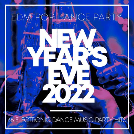 VA   New Year's Eve 2022   EDM Pop Dance Party   36 Electronic Dance Music Party Hits (2021)