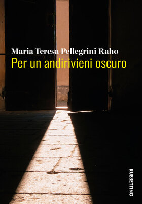 Maria Teresa Pellegrini Raho - Per un andirivieni oscuro (2026)