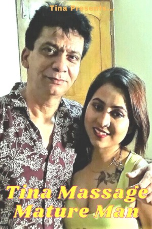 Tina Massage Mature Man (2023) Hindi | x264 WEB-DL | 1080p | 720p | 480p | TinaNandy Short Films | Download | Watch Online