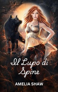 Amelia Shaw - La Serie del Mutaforma Rifiutato Vol. 4. Il Lupo di Spine (2024)