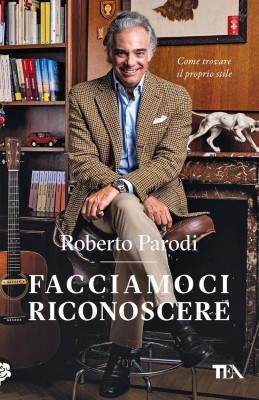 Roberto Parodi - Facciamoci riconoscere. Come trovare il proprio stile (2024)