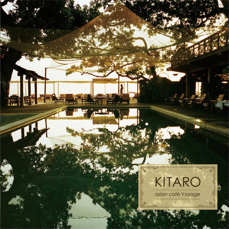 Kitaro; 喜多郎 - Asian Cafe Voyage
