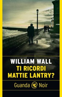 William Wall - Ti ricordi Mattie Lantry?(2024)
