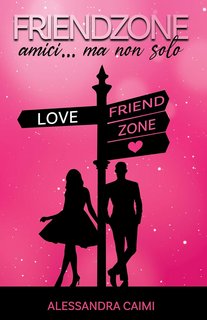 Alessandra Caimi - FriendZone. Amici... ma non solo (2023)