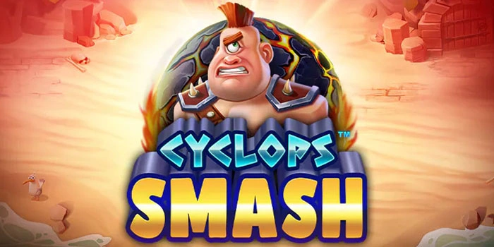 Cara Menang Terus Di Slot Cyclops Smash Yang Jarang Diketahui