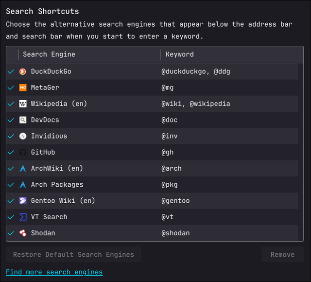 Custom search engines in the Librewolf browser, like wikipedia, invidious, the arch wiki and others.