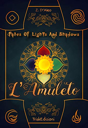 Z. D'Aleo - Tolas .  Tales of lights and shadows. L'Amuleto (Trisk Fantastica Vol. 1) (2020)