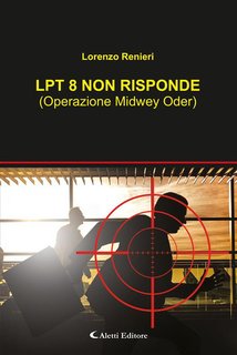Lorenzo Renieri - LPT 8 non risponde (Operazione Midwey Oder) (2024)