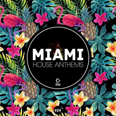 VA - Miami House Anthems Vol. 24 (2019)