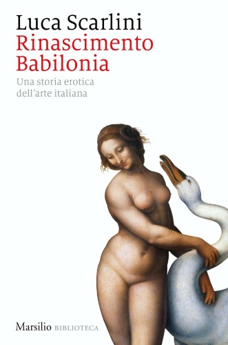 Luca Scarlini - Rinascimento Babilonia. Una storia erotica dell'arte italiana (2020)