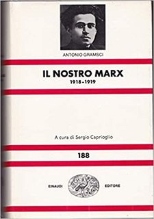 Antonio Gramsci - Il nostro Marx [1918-1919] (1984)