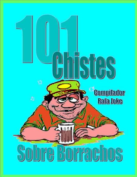 101 chistes sobre borrachos - Rafa Joke (Multiformato) [VS]