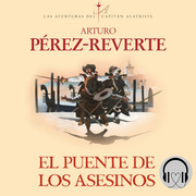 el puente de los asesinos las aventuras del capitan alatriste 7 1 - Arturo Pérez-Reverte - El capitán Alatriste 7 - El puente de los asesinos - Voz Humana