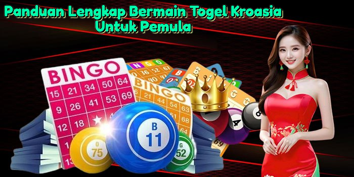 panduan-lengkap-bermain-togel-kroasia-untuk-pemula