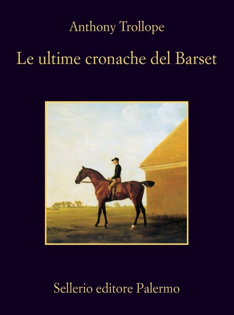 Anthony Trollope – Le ultime cronache del Barset (2013)