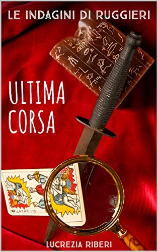 Lucrezia Riberi  ─  Ultima corsa.  (Le indagini di Ruggiero 3) (2022)